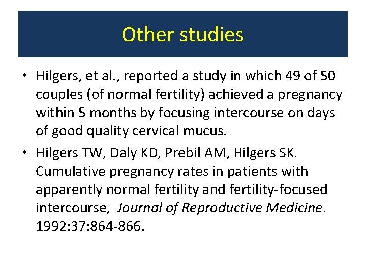 Other studies • Hilgers, et al. , reported a study in which 49 of