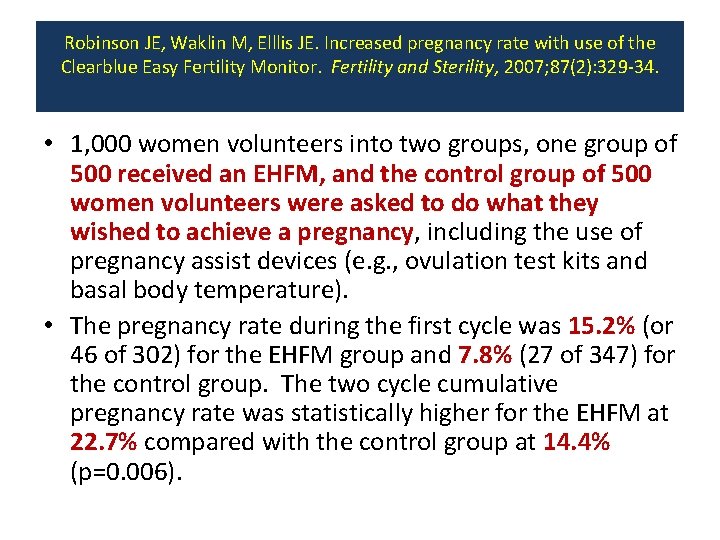 Robinson JE, Waklin M, Elllis JE. Increased pregnancy rate with use of the Clearblue