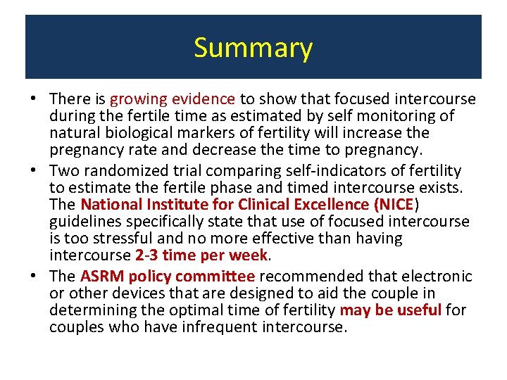 Summary • There is growing evidence to show that focused intercourse during the fertile