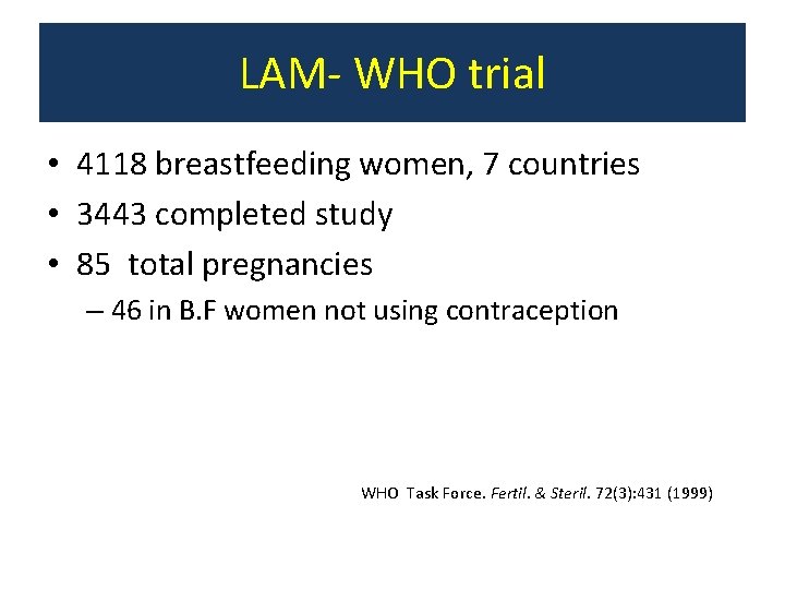 LAM- WHO trial • 4118 breastfeeding women, 7 countries • 3443 completed study •
