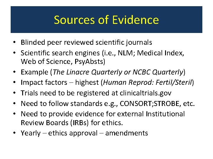 Sources of Evidence • Blinded peer reviewed scientific journals • Scientific search engines (i.