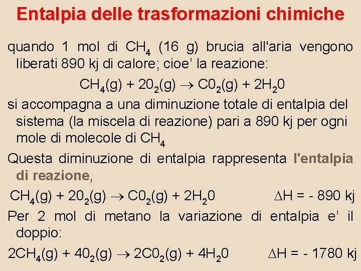 Entalpia delle trasformazioni chimiche quando 1 mol di CH 4 (16 g) brucia all'aria