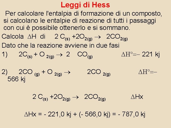 Leggi di Hess Per calcolare l'entalpia di formazione di un composto, si calcolano le