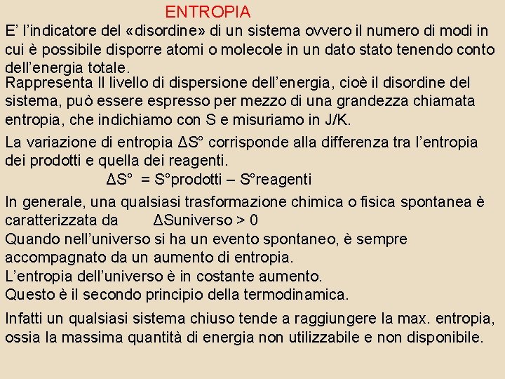 ENTROPIA E’ l’indicatore del «disordine» di un sistema ovvero il numero di modi in ENTROPIA E’ l’indicatore del «disordine» di un sistema ovvero il numero di modi in