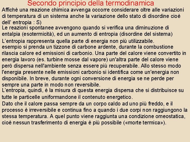 Secondo principio della termodinamica Affichè una reazione chimica avvenga occorre considerare oltre alle variazioni