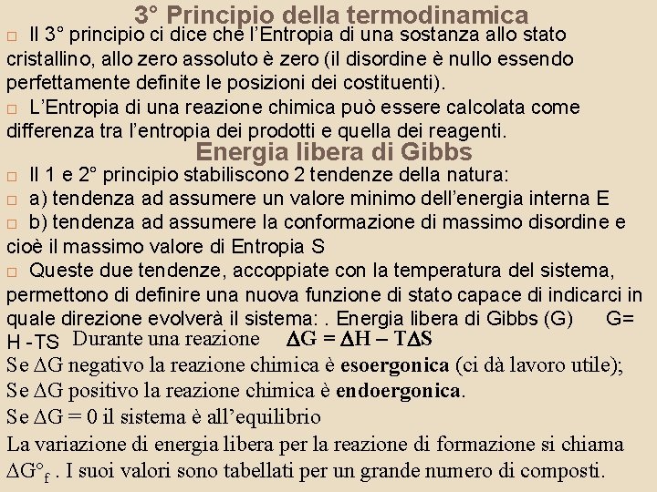 3° Principio della termodinamica Il 3° principio ci dice che l’Entropia di una sostanza