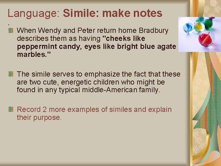 Language: Simile: make notes : When Wendy and Peter return home Bradbury describes them