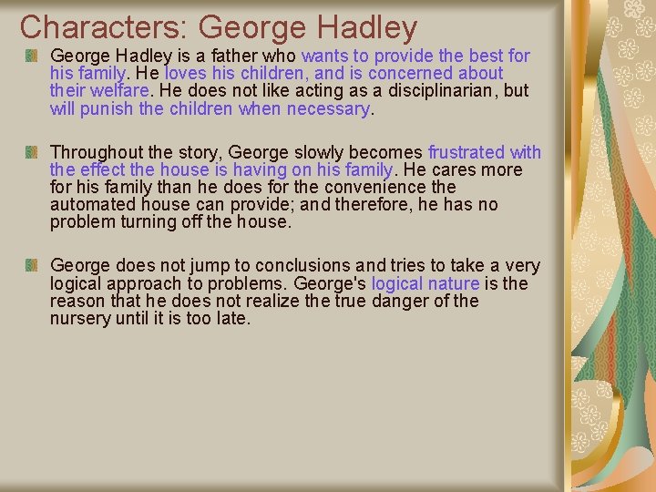 Characters: George Hadley is a father who wants to provide the best for his