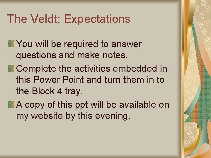 The Veldt: Expectations You will be required to answer questions and make notes. Complete