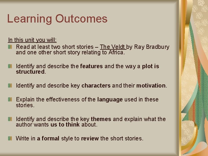Learning Outcomes In this unit you will: Read at least two short stories –