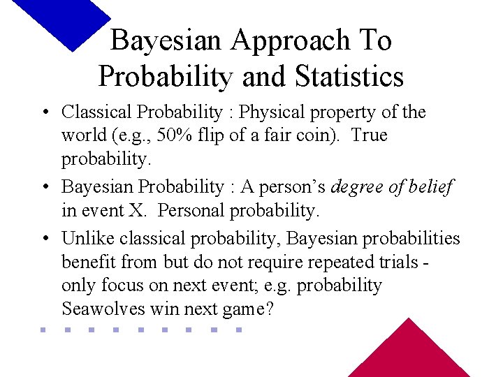 Bayesian Approach To Probability and Statistics • Classical Probability : Physical property of the
