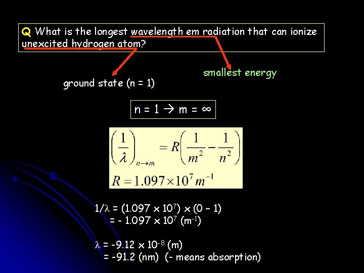 Q What is the longest wavelength em radiation that can ionize unexcited hydrogen atom?
