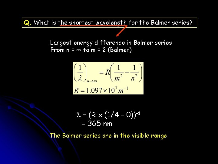 Q. What is the shortest wavelength for the Balmer series? Largest energy difference in