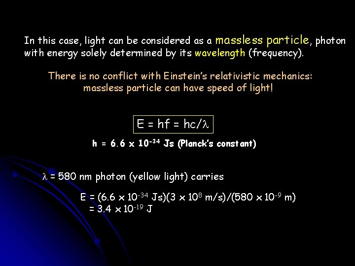 In this case, light can be considered as a massless particle, photon with energy
