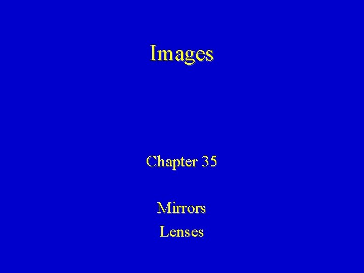 Images Chapter 35 Mirrors Lenses 