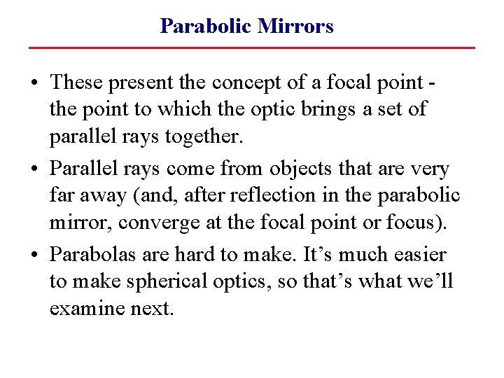 Parabolic Mirrors • These present the concept of a focal point the point to