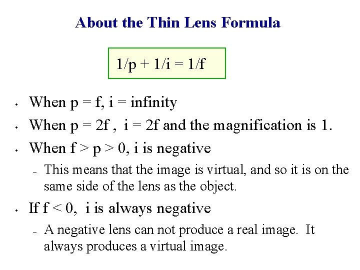 About the Thin Lens Formula 1/p + 1/i = 1/f • • • When