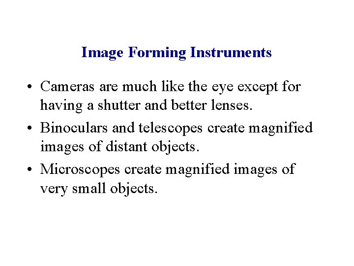 Image Forming Instruments • Cameras are much like the eye except for having a