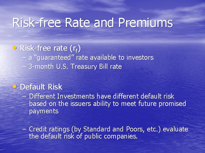 Risk-free Rate and Premiums • Risk-free rate (rf) – a “guaranteed” rate available to