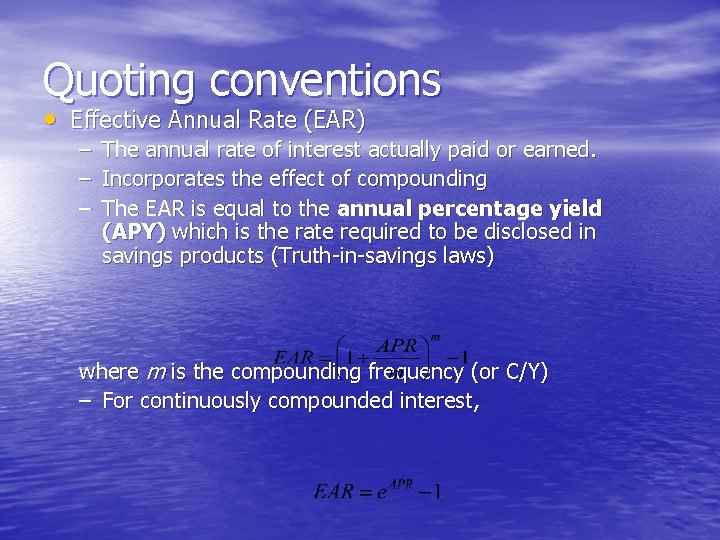 Quoting conventions • Effective Annual Rate (EAR) – – – The annual rate of