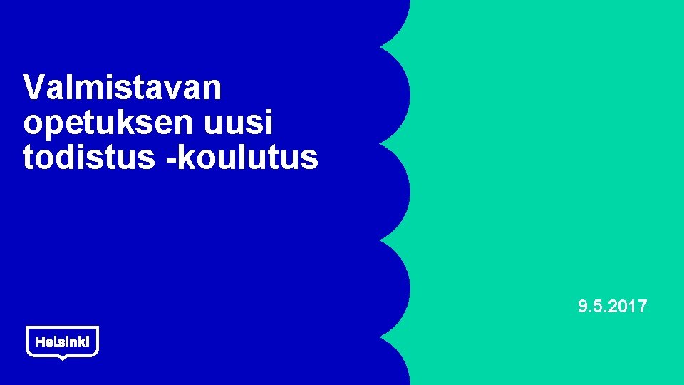 Valmistavan opetuksen uusi todistus -koulutus 9. 5. 2017 
