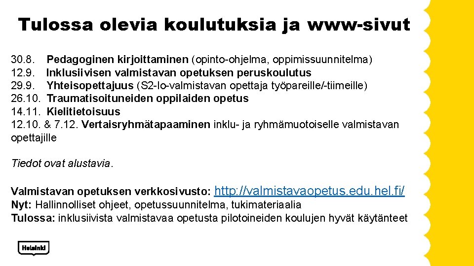 Tulossa olevia koulutuksia ja www-sivut 30. 8. Pedagoginen kirjoittaminen (opinto-ohjelma, oppimissuunnitelma) 12. 9. Inklusiivisen
