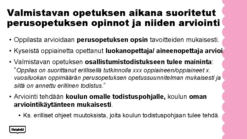 Valmistavan opetuksen aikana suoritetut perusopetuksen opinnot ja niiden arviointi • Oppilasta arvioidaan perusopetuksen opsin