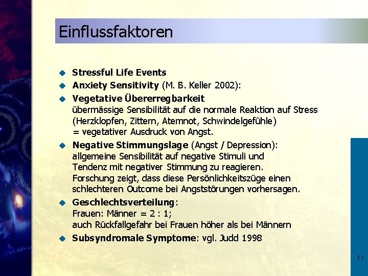 Einflussfaktoren u u u Stressful Life Events Anxiety Sensitivity (M. B. Keller 2002): Vegetative