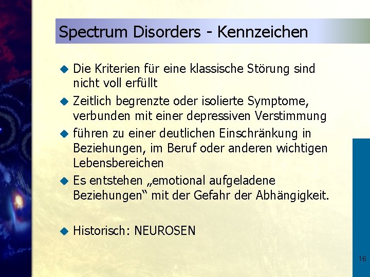 Spectrum Disorders - Kennzeichen Die Kriterien für eine klassische Störung sind nicht voll erfüllt