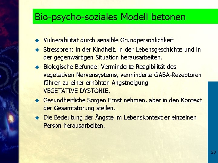 Bio-psycho-soziales Modell betonen u Vulnerabilität durch sensible Grundpersönlichkeit u Stressoren: in der Kindheit, in