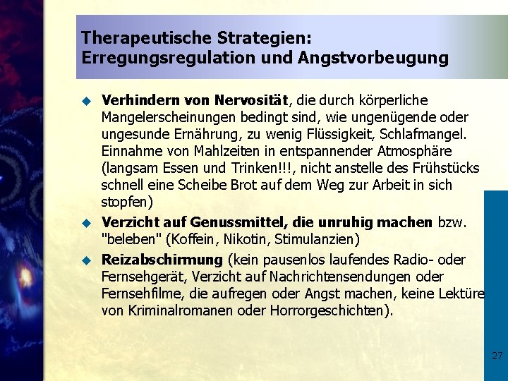 Therapeutische Strategien: Erregungsregulation und Angstvorbeugung Verhindern von Nervosität, die durch körperliche Mangelerscheinungen bedingt sind,