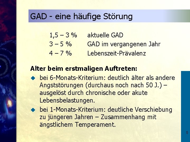 GAD - eine häufige Störung 1, 5 – 3 % 3– 5% 4– 7%