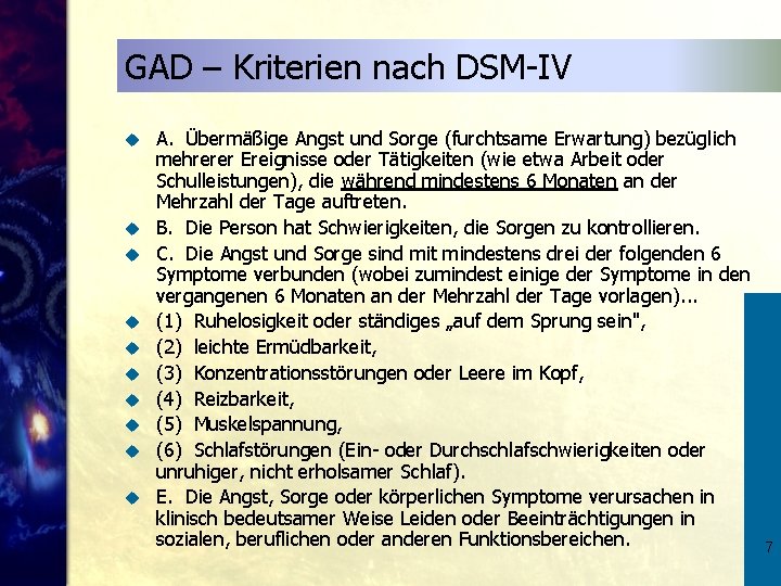 GAD – Kriterien nach DSM-IV u u u u u A. Übermäßige Angst und