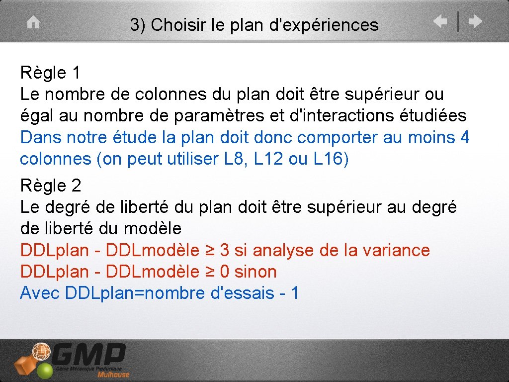 3) Choisir le plan d'expériences Règle 1 Le nombre de colonnes du plan doit