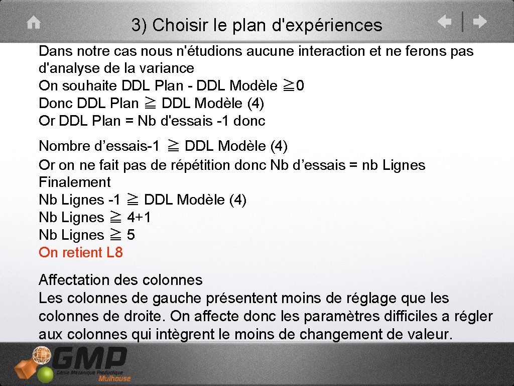 3) Choisir le plan d'expériences Dans notre cas nous n'étudions aucune interaction et ne