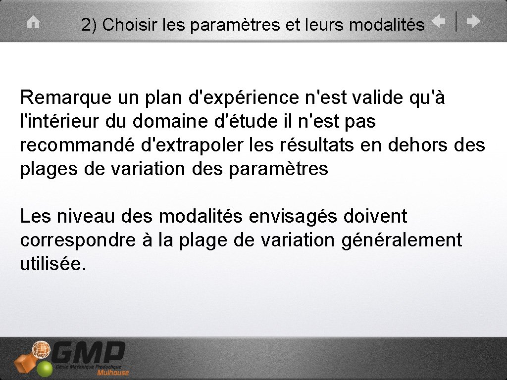 2) Choisir les paramètres et leurs modalités Remarque un plan d'expérience n'est valide qu'à