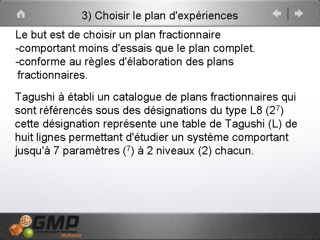 3) Choisir le plan d'expériences Le but est de choisir un plan fractionnaire -comportant