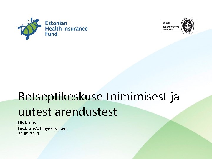 Retseptikeskuse toimimisest ja uutest arendustest Liis Kruus Liis. kruus@haigekassa. ee 26. 05. 2017 