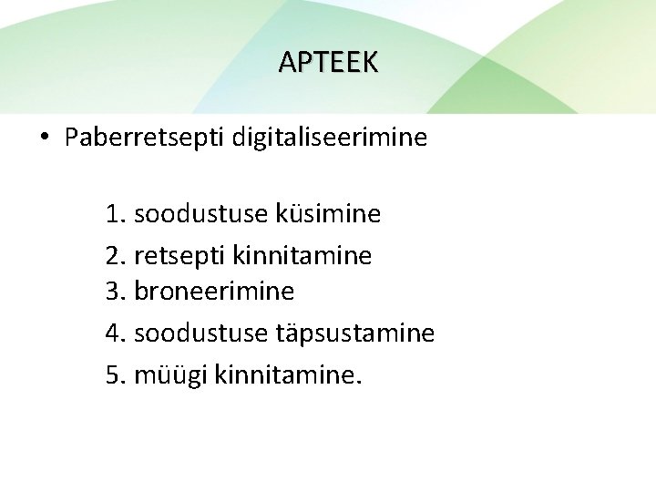 APTEEK • Paberretsepti digitaliseerimine 1. soodustuse küsimine 2. retsepti kinnitamine 3. broneerimine 4. soodustuse