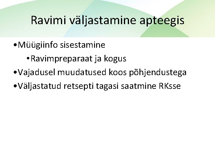Ravimi väljastamine apteegis • Müügiinfo sisestamine • Ravimpreparaat ja kogus • Vajadusel muudatused koos