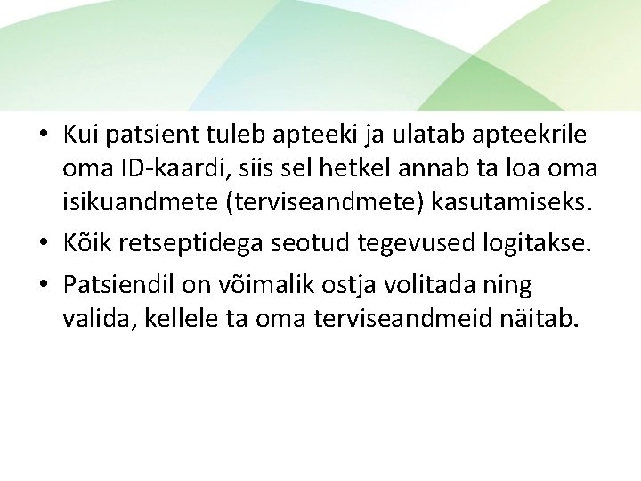  • Kui patsient tuleb apteeki ja ulatab apteekrile oma ID-kaardi, siis sel hetkel