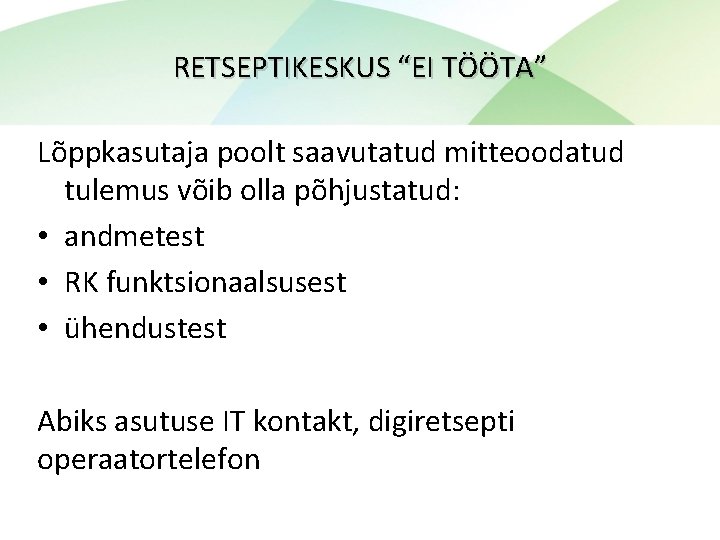 RETSEPTIKESKUS “EI TÖÖTA” Lõppkasutaja poolt saavutatud mitteoodatud tulemus võib olla põhjustatud: • andmetest •