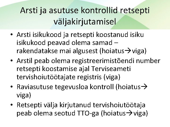 Arsti ja asutuse kontrollid retsepti väljakirjutamisel • Arsti isikukood ja retsepti koostanud isikukood peavad