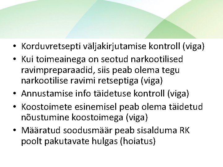  • Korduvretsepti väljakirjutamise kontroll (viga) • Kui toimeainega on seotud narkootilised ravimpreparaadid, siis