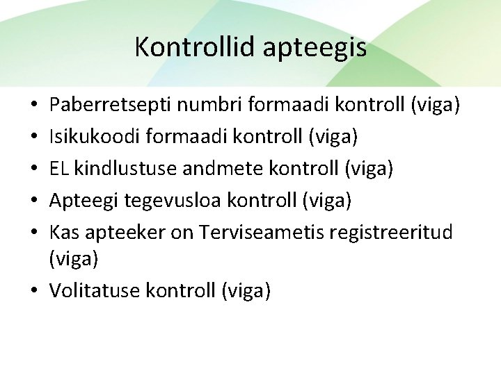 Kontrollid apteegis Paberretsepti numbri formaadi kontroll (viga) Isikukoodi formaadi kontroll (viga) EL kindlustuse andmete
