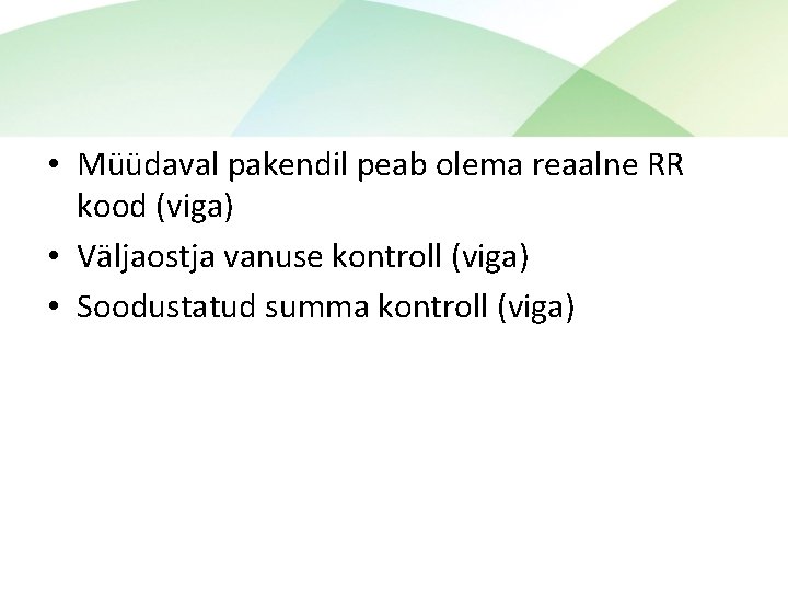  • Müüdaval pakendil peab olema reaalne RR kood (viga) • Väljaostja vanuse kontroll