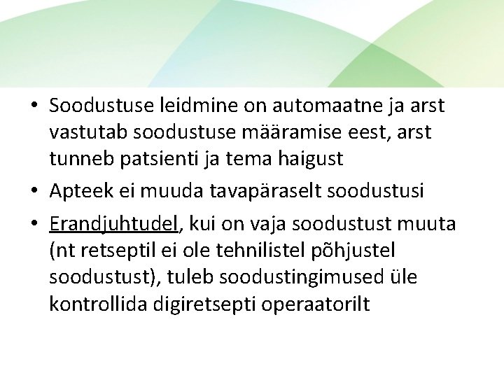 • Soodustuse leidmine on automaatne ja arst vastutab soodustuse määramise eest, arst tunneb