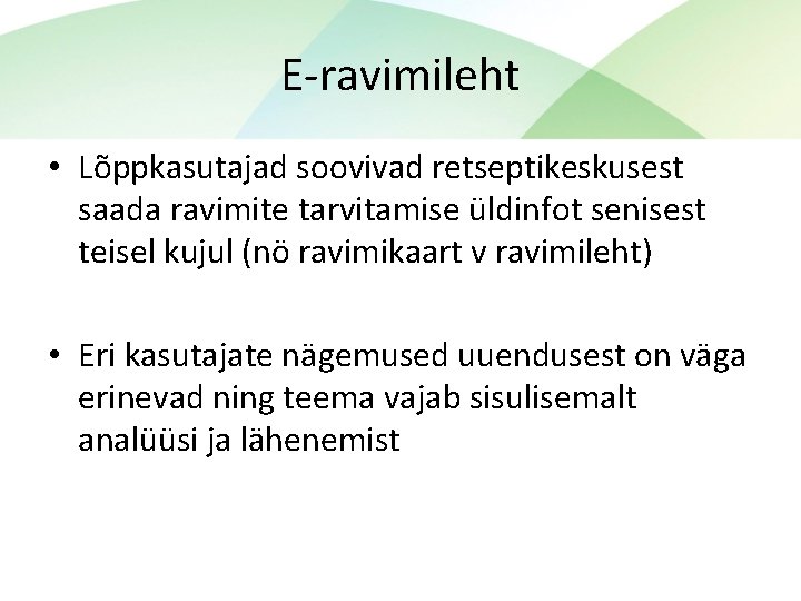 E-ravimileht • Lõppkasutajad soovivad retseptikeskusest saada ravimite tarvitamise üldinfot senisest teisel kujul (nö ravimikaart