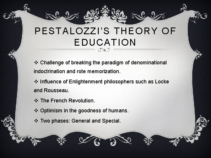 PESTALOZZI’S THEORY OF EDUCATION v Challenge of breaking the paradigm of denominational indoctrination and