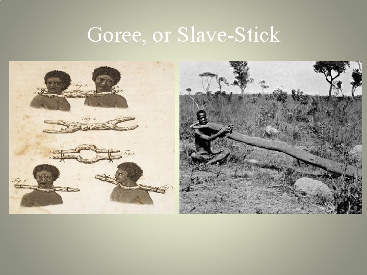 Goree, or Slave-Stick Goree, or Slave-Stick